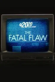 The Fatal Flaw: A Special Edition of 20/20 tv show poster