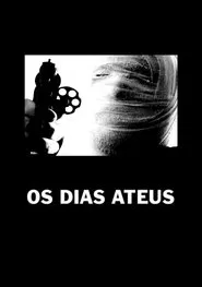 Os Dias Ateus movie poster