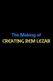 The Making of Creating Rem Lezar movie poster