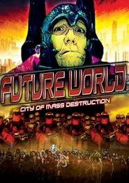Future World: City of Mass Destruction movie poster