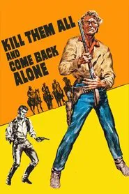 Kill Them All and Come Back Alone movie poster