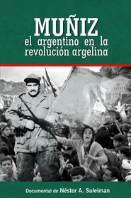 Muñiz, The Argentinian In The Algerian Revolution movie poster
