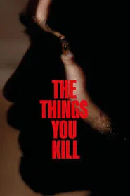 The Things You Kill movie poster