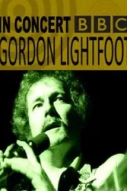 Gordon Lightfoot: BBC Four In Concert movie poster