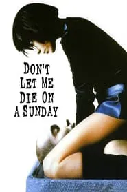 Don't Let Me Die on a Sunday movie poster