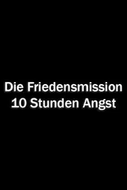 Die Friendensmission – 10 Stunden Angst movie poster