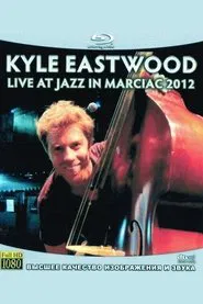 Kyle Eastwood - Live at Jazz in Marciac 2012 movie poster
