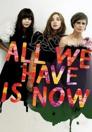 All We Have Is Now movie poster