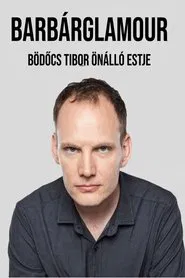 Bödőcs Tibor - Barbárglamour tv show poster