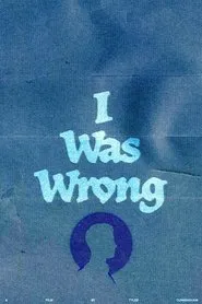 I Was Wrong movie poster