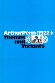 Arthur Penn, 1922-: Themes and Variants movie poster