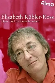 Elisabeth Kübler-Ross: Facing Death movie poster