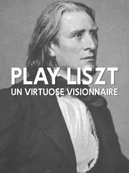 Play Liszt - Un virtuose visionnaire movie poster
