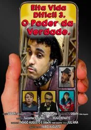 Poster do filme Eita Vida Difícil. O Poder Da Verdade.