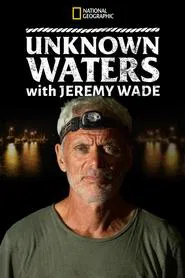 Unknown Waters with Jeremy Wade tv show poster