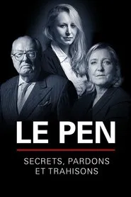 Le Pen : Secrets, pardons et trahisons movie poster
