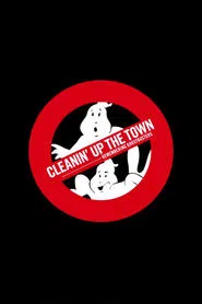 Poster do filme Cleanin' Up the Town: Remembering Ghostbusters