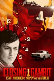 Closing Gambit: 1978 Korchnoi versus Karpov and the Kremlin movie poster