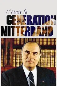 C'était la génération Mitterrand movie poster