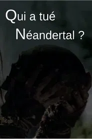 Poster do filme Who killed the Neanderthal?