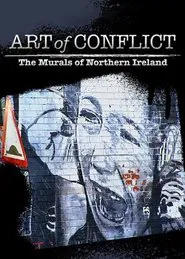 Art of Conflict: The Murals of Northern Ireland movie poster