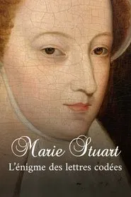Marie Stuart, l’énigme des lettres codées movie poster