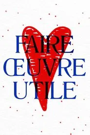 Faire oeuvre utile tv show poster