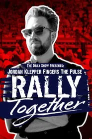 Poster do filme Jordan Klepper Fingers the Pulse: Rally Together