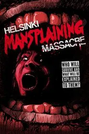 Helsinki Mansplaining Massacre movie poster