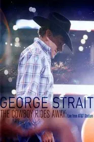 George Strait: The Cowboy Rides Away movie poster