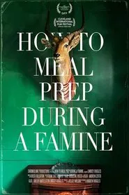How to Meal Prep During a Famine movie poster