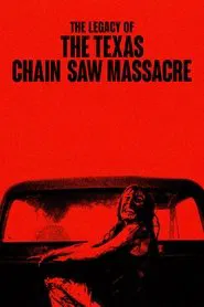The Legacy of The Texas Chain Saw Massacre movie poster