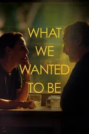 What We Wanted to Be movie poster