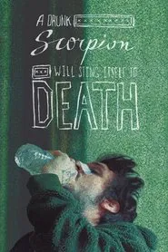 A Drunk Scorpion Will Sting Itself to Death movie poster