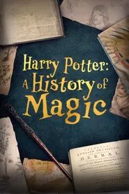 Harry Potter: A History Of Magic movie poster