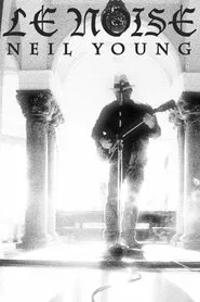Neil Young - Le Noise movie poster