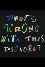What's Wrong With This Picture? movie poster