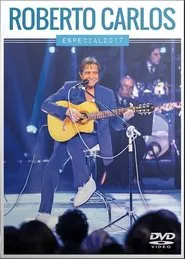 Roberto Carlos Especial 2017 “ Esse Cara” movie poster