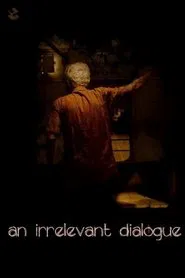 An Irrelevant Dialogue movie poster