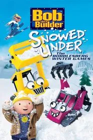 Bob the Builder: Snowed Under - The Bobblesberg Winter Games movie poster