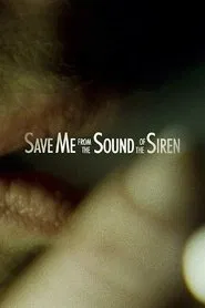 Save Me from the Sound of the Siren movie poster