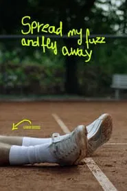 Poster do filme Spread My Fuzz and Fly Away