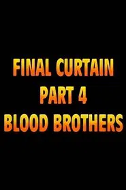 Final Curtain: Part 4 - Blood Brothers movie poster