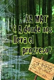 La MAT ¿A dónde nos lleva el progreso? movie poster