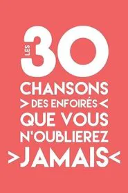 Les 30 chansons des Enfoirés que vous n'oublierez jamais movie poster
