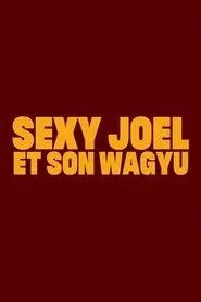 Sexy Joel and his Wagyu movie poster