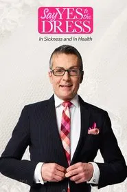 Say Yes To The Dress: In Sickness And In Health tv show poster