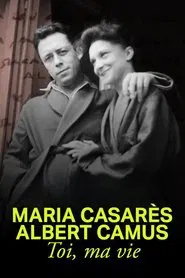Maria Casarès and Albert Camus, you, my life movie poster