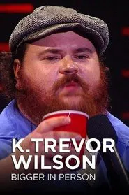 K. Trevor Wilson: Bigger in Person movie poster