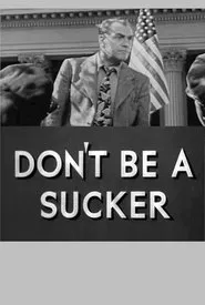 Don't Be a Sucker! movie poster